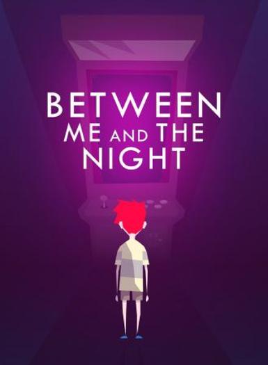Between Me And The Night - Steam Game - Buy Now at Best Price