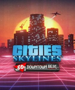 Cities: Skylines – 80’s Downtown Beat (DLC) (Steam) - Steam Game - Buy Now at Best Price