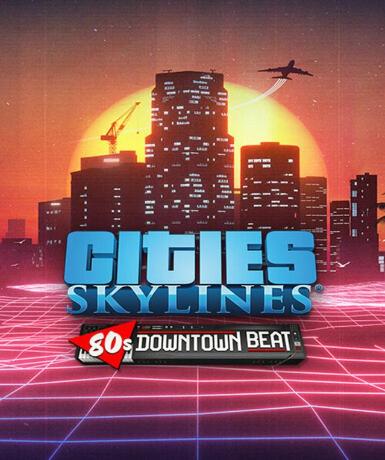 Cities: Skylines – 80’s Downtown Beat (DLC) (Steam) - Steam Game - Buy Now at Best Price