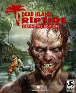 Dead Island: Riptide (Definitive Edition) - Steam Game - Buy Now at Best Price