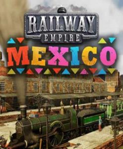 Railway Empire – Mexico (DLC) - Steam Game - Buy Now at Best Price
